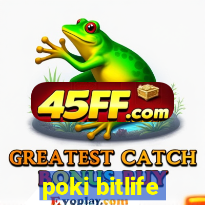 poki bitlife